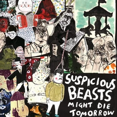 Suspicious Beasts Might Die Tomorrow (LP)