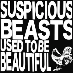 Suspicious Beasts Used To Be Beautiful (LP)