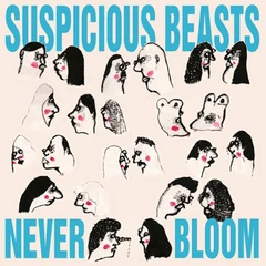 Suspicious Beasts Never Bloom (LP)