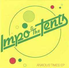 Impo &amp; The Tents Anxious Times (7")