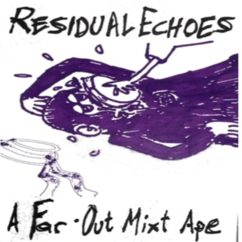 Residual Echoes A Far-Out Mixt Ape (MC) 