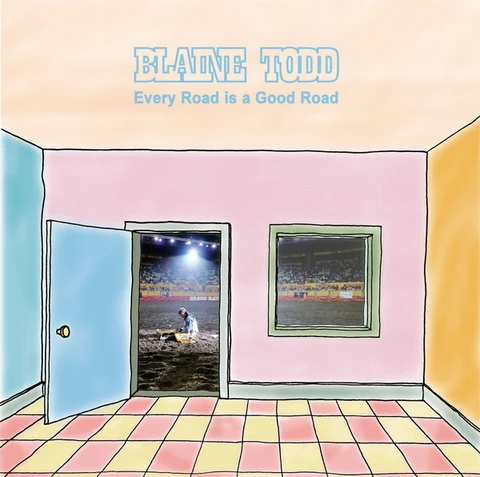 Blaine Todd Every Road Is A Good Road (LP) 