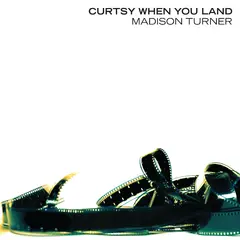 Madison Turner Curtsy When You Land (LP)