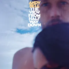 Andy Bell (Ride) The View From Halfway Down - LTD (LP)