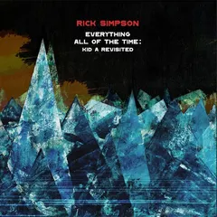 Rick Simpson Everything All Of The Time: Kid A… (LP)