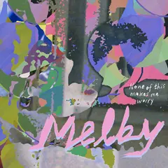 Melby None Of This Makes Me Worry - LTD (LP)