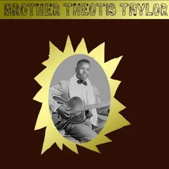Brother Theotis Taylor Brother Theotis Taylor (LP)