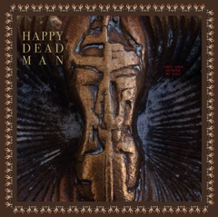 Happy Dead Man Vines Grow Between My Eyes (LP)