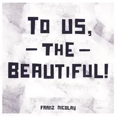 Franz Nicolay To Us, The Beautiful! (LP)