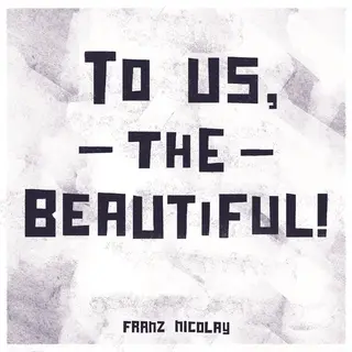 Franz Nicolay To Us, The Beautiful! (LP)