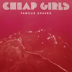 Cheap Girls Famous Graves (LP)