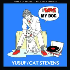Yusuf/Cat Stevens I Love My Dog/Matthew &amp; Son (7")