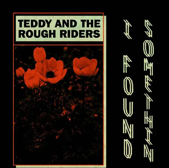 Teddy And The Rough Riders I Found Somethin' (7") 