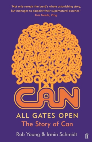 Rob Young &amp; Irmin Schmidt All Gates Open: The Story Of Can (BOK)