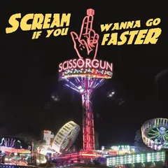 Scissorgun Scream If You Wanna Go Faster - LTD (LP)