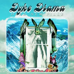 Dyke Drama Hard New Pills (LP)