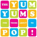 The Yum Yums For Those About To Pop! (LP)