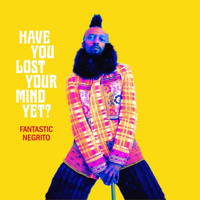 Fantastic Negrito Have You Lost Your Mind Yet? (LP) 