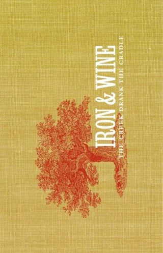 Iron &amp; Wine The Creek Drank The Cradle (MC)