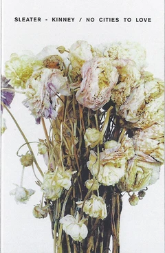 Sleater-Kinney No Cities To Love (MC)