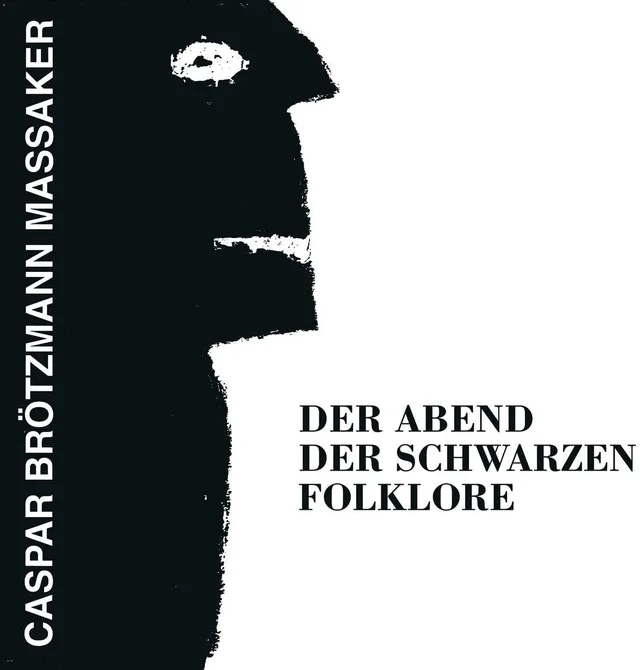 Caspar Brötzmann Massaker Der Abend Der Schwarzen Folklore (LP) 
