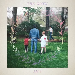The Glow Am I - LTD (LP)
