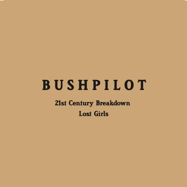 Bushpilot 21t Century Breakdown / Lost Girls (7") 