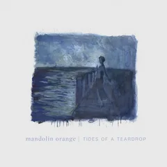 Mandolin Orange Tides Of A Teardrop (LP)