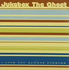 Jukebox The Ghost I Love You Always Forever (7'')