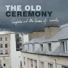 The Old Ceremony Fairytales &amp; Other Forms of Suicide (LP)