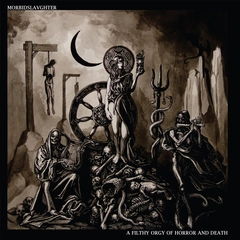 Morbid Slaughter A Filthy Orgy Of Horror And Death (LP)
