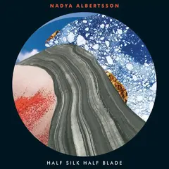 Nadiya Albertsson Half Silk Half Blade (LP)