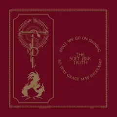 The Soft Pink Truth Shall We Go Sinning So That Grace...(LP)