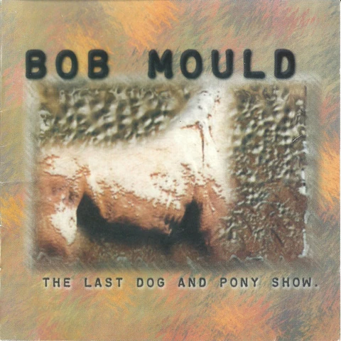 Bob Mould The Last Dog And Pony Show - LTD (LP) 