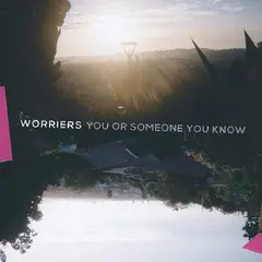 Worriers You Or Someone You Know (LP)