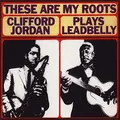 Clifford Jordan These Are My Roots: Clifford Jordan (LP)