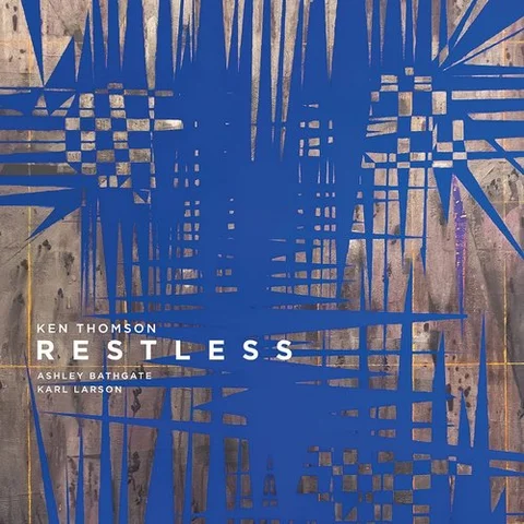 Ashley Bathgate/Karl Larson/Ken Thomson Thomson: Restless (LP) 