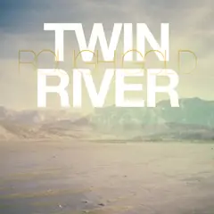 Twin River Rough Gold (7")