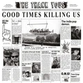 The Thank Yous Good Times Killing Us (LP)