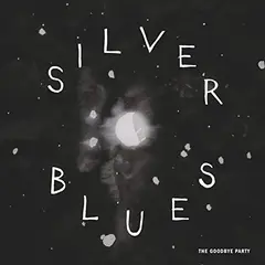 The Goodbye Party Silver Blues (LP)