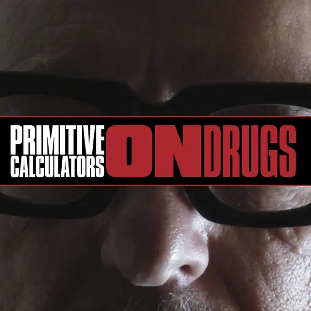 Primitive Calculators On Drugs - LTD (LP) 