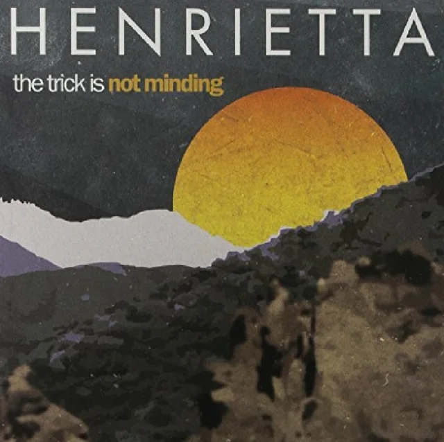 Henrietta The Trick Is Not Minding (LP) 