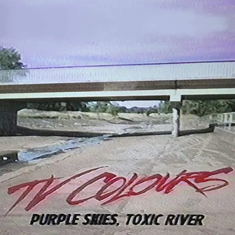 TV Colours Purple Skies, Toxic River (LP) 