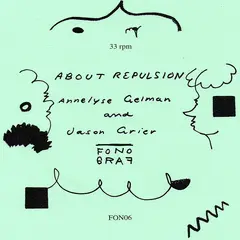 Annelyse Gelman And Jason Grier About Repulsion (7")