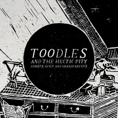 Toodles And The Hectic Pity Ghosts, Guilt &amp; Grandparents (12")