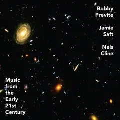 Bobby Previte/Jamie Saft/Nels Cline Music From The Early 21st Century (LP)