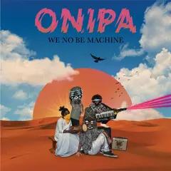 Onipa We No Be Machine (LP)
