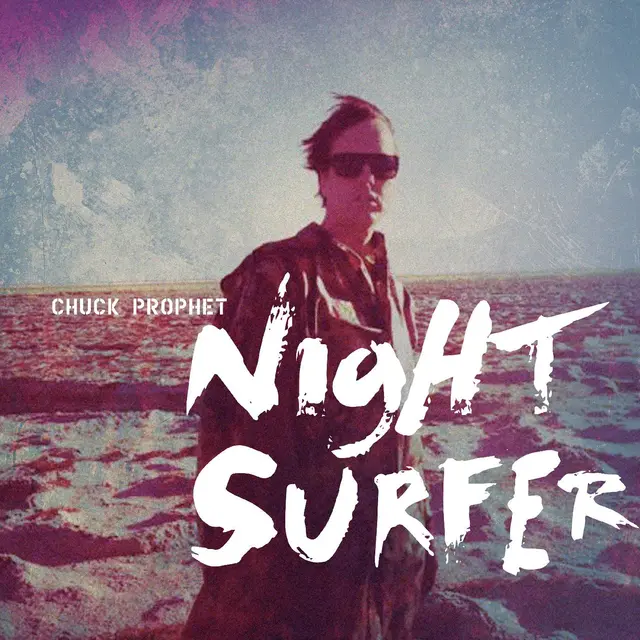 Chuck Prophet Night Surfer: 10th… - LTD (LP) 