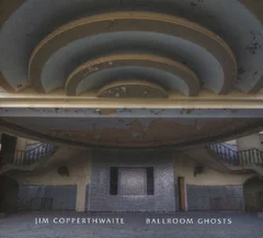 Jim Copperthwaite Ballroom Ghosts (LP)