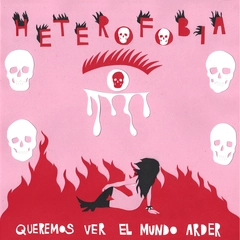 Heterofobia Queremos Ver El Mundo Arder (LP)